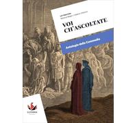 Voi ch'ascoltate. Antologia della Commedia. Per le Scuole superiori. Con e-book