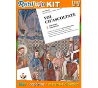 VOI CH'ASCOLTATE CONF. (VOL.1+ANTOLOGIA DIVINA COMMEDIA) (9788857792828) - Libro Scolastico + Kit Scuola con Copertine Rebillo