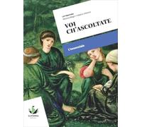 Voi ch'ascoltate. L'essenziale. Per le Scuole superiori. Con myLIM
