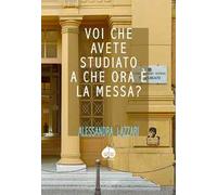 Voi che avete studiato a che ora c’e’ la Messa?