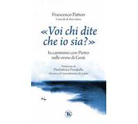 «Voi chi dite che io sia?». In cammino con Pietro sulle orme di Gesù