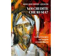 Voi chi dite che io sia? Lectio liturgica sul Vangelo secondo Marco