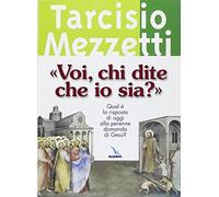 «Voi, chi dite che io sia?». Qual è la risposta di oggi alla perenne domanda di Gesù?