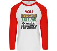 Voi Don'T Like Me Funny Sarcastico Slogan Uomo L/S Baseball T-Shirt