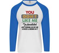 Voi Don'T Like Me Funny Sarcastico Slogan Uomo L/S Baseball T-Shirt