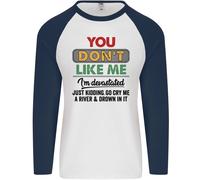 Voi Don'T Like Me Funny Sarcastico Slogan Uomo L/S Baseball T-Shirt