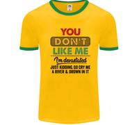 Voi Don'T Like Me Funny Sarcastico Slogan Uomo Ringer