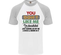 Voi Don'T Like Me Funny Sarcastico Slogan Uomo S/S Baseball T-Shirt