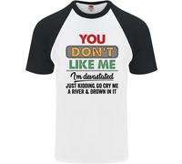 Voi Don'T Like Me Funny Sarcastico Slogan Uomo S/S Baseball T-Shirt