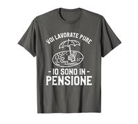 Voi Lavorate Pure Io Sono in Pensione Maglietta, Uomo, Asfalto, 6XL