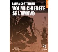 Voi mi chiedete se l’amavo di Laura Costantini, 2019, Goware