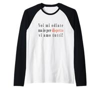 Voi mi odiate ma io per dispetto vi amo tutti! Asociale Maglia con Maniche Raglan