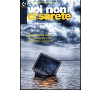 Voi non ci sarete. Cronache dalla fine del mondo