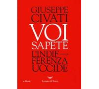 Voi sapete. L'indifferenza uccide
