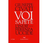 Voi sapete. L'indifferenza uccide