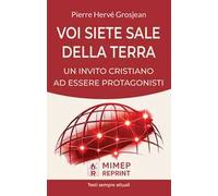 Voi siete sale della terra. Un invito cristiano ad essere protagonisti