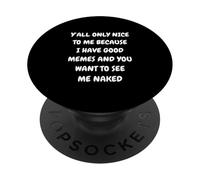 VOI TUTTI SOLO BELLI CON ME PERCHÉ HO BUONI MEMI & NUDO PopSockets PopGrip Adesivo