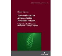 Voice Assistants in Action-oriented Mediation Practice: Insights from Polish Learners of English as a Foreign Language