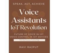 Voice Assistants: IoT Revolution: The Role of AI Voice Assistants in IoT | Voice AI for a Smarter Lifestyle | Talking to the Internet of Things | Voice Assistants in Smart Spaces | Simplifying Life