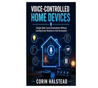 Voice-Controlled Home Devices: Design Safer Local Automations Without Locking Every Routine to One Ecosystem