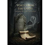 Voice From The Grave: Mastering Wills Trusts And Estates