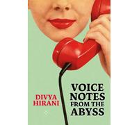 Voice Notes from the Abyss