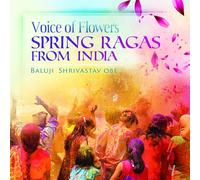 Baluji Shrivastav – Voice of Flowers: Spring Ragas from India – CD