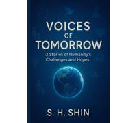 Voice of Tomorrow: Twelve Essays on AI, Inequality, and the Human Future