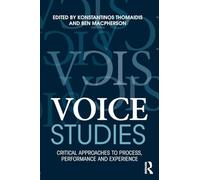 Voice Studies: Critical Approaches to Process, Performance and Experience