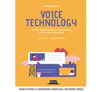 Voice technology. Le nuove sfide del marketing conversazionale e della digital transformation