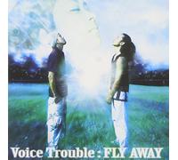 VOICE TROUBLE - Fly Away [Single]