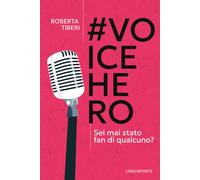 #Voicehero. Sei mai stato fan di qualcuno? - Tiberi Roberta