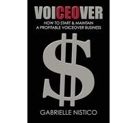 VoiCEOver: How to Start & Maintain a Profitable Voiceover Business