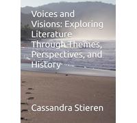 Voices and Visions: Exploring Literature Through Themes, Perspectives, and History
