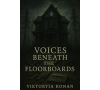 Voices Beneath the Floorboards