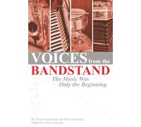 Voices from the Bandstand: The Music Was Only the Beginning