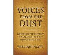 Voices From The Dust: Where Scripture Pauses: A Narrative Journey Through the Gaps
