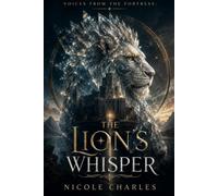 Voices from the Fortress: The Lion's Whisper