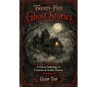 Voices from the Grave: 25 Ghost Stories from the Golden Age of Horror