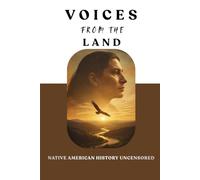 Voices From The Land: Native American History Uncensored