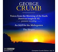Voices from the Morning of the Earth, George Crumb Edition, Vol. 17 by Bridge Records, Inc.