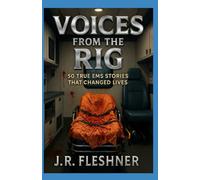Voices from the Rig: 50 True EMS Stories That Changed Lives