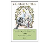 Voices from the Valley Vol. VI: An Anthology of Stories and Verse
