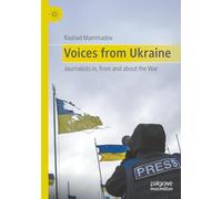 Voices from Ukraine: Journalists in, from and about the war