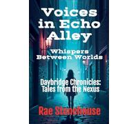 Voices in Echo Alley: Whispers Between Worlds: 0