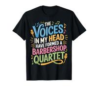 Voices in My Head Formed A Barbershop Quartet - Maglietta