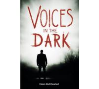 Voices in the Dark: 100 True Stories of Real Encounters with the Supernatural