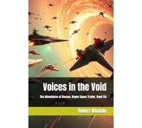 Voices in the Void: The Adventures of Hassan, Rogue Space Trader, Book Six