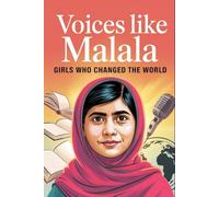 Voices Like Malala: Girls Who Changed the World