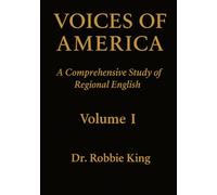 Voices of America: A Comprehensive Study of Regional English, Volume I
